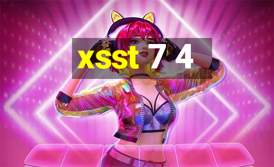 xsst 7 4