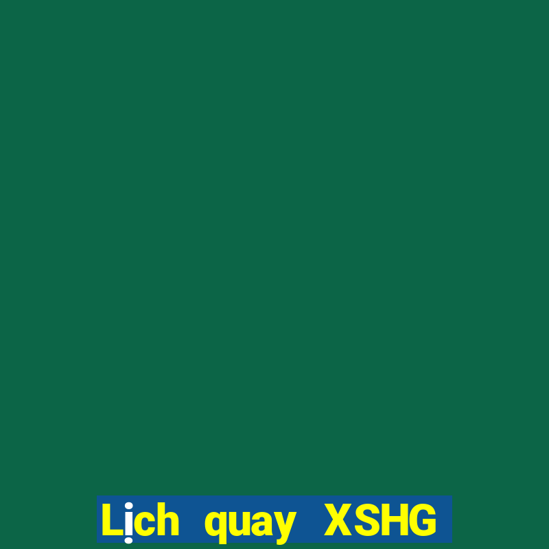 Lịch quay XSHG ngày 9