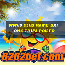 Ww88 Club Game Bài Ông Trùm Poker