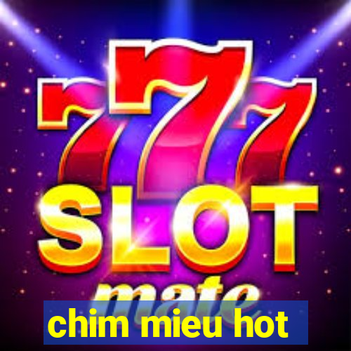 chim mieu hot