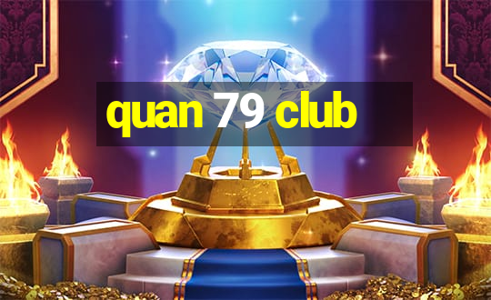 quan 79 club