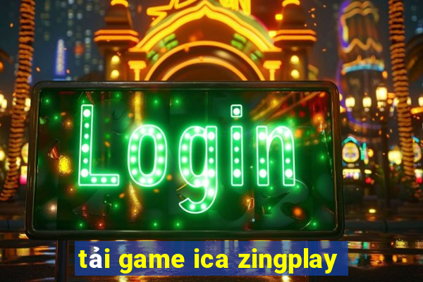 tải game ica zingplay