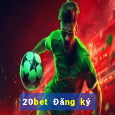 20bet Đăng ký xổ số nhà xổ số