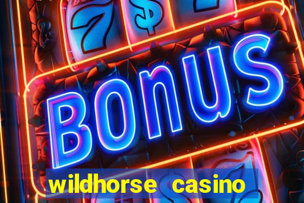 wildhorse casino table games