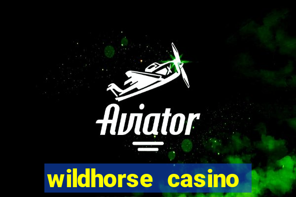 wildhorse casino table games