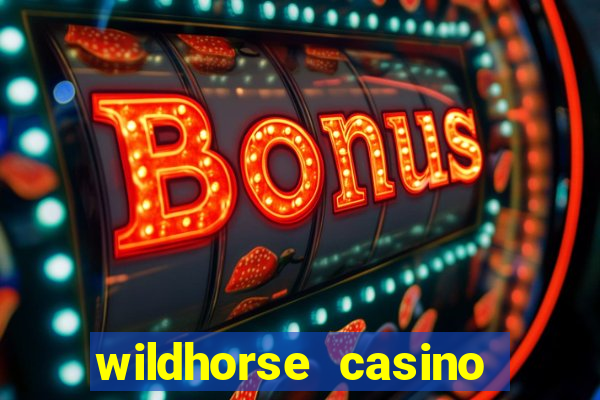 wildhorse casino table games