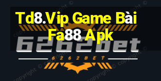 Td8.Vip Game Bài Fa88 Apk