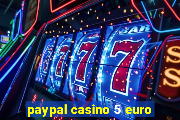 paypal casino 5 euro