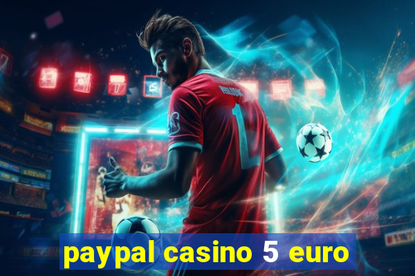 paypal casino 5 euro