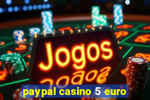 paypal casino 5 euro