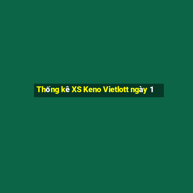 Thống kê XS Keno Vietlott ngày 1