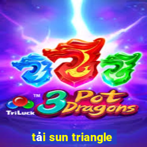 tải sun triangle