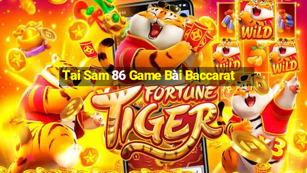 Tai Sam 86 Game Bài Baccarat