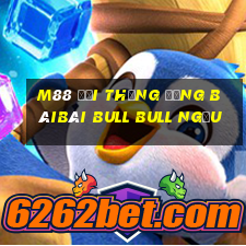 M88 Đại thắng đăng bàiBài bull bull ngưu