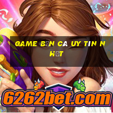 game bắn cá uy tín nhất