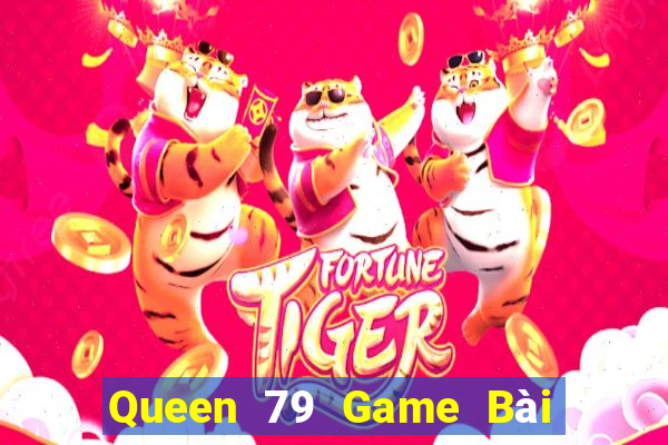 Queen 79 Game Bài 3 Cây Online