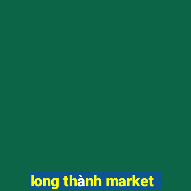 long thành market