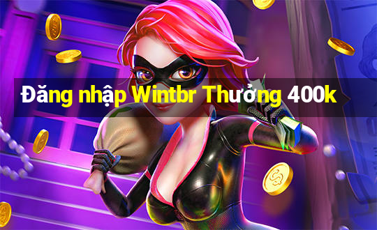 Đăng nhập Wintbr Thưởng 400k