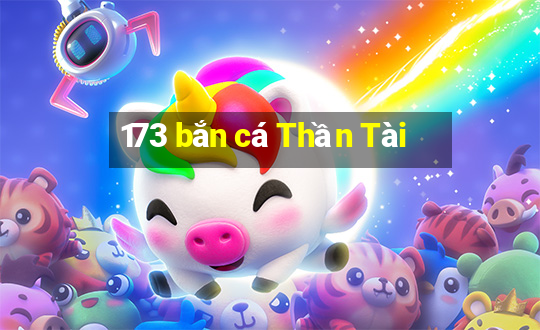 173 bắn cá Thần Tài