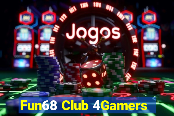 Fun68 Club 4Gamers