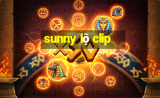 sunny lộ clip