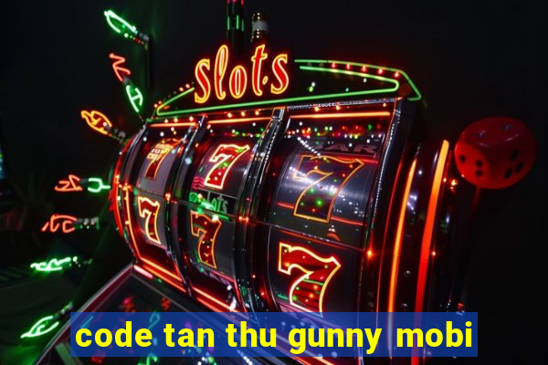 code tan thu gunny mobi