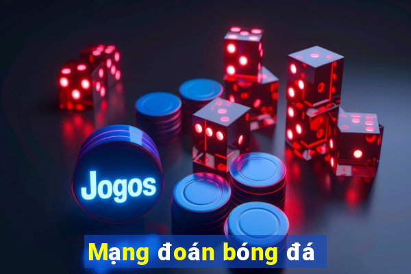 Mạng đoán bóng đá