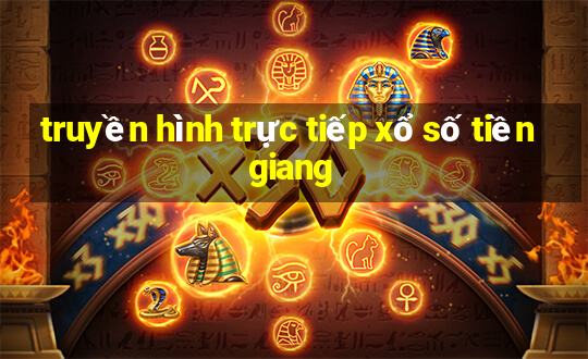 truyền hình trực tiếp xổ số tiền giang