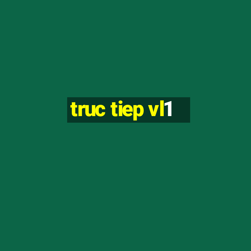 truc tiep vl1