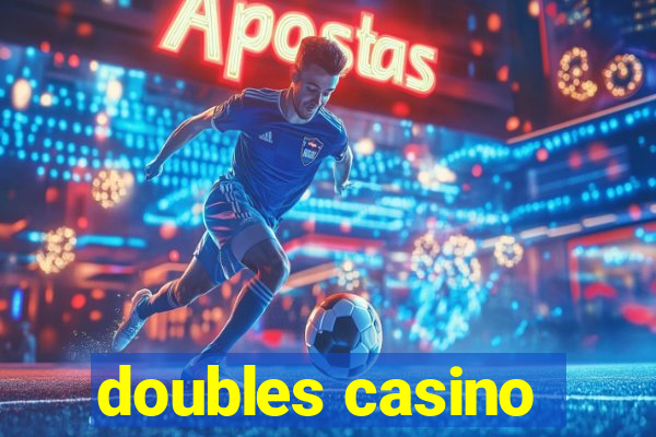 doubles casino