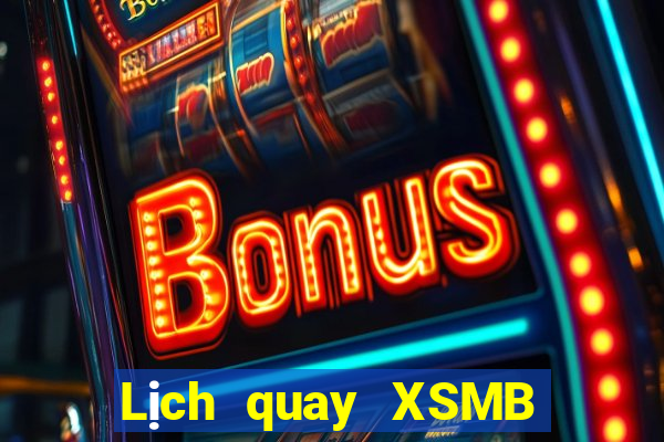 Lịch quay XSMB hôm nay