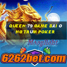 Queen 79 Game Bài Ông Trùm Poker