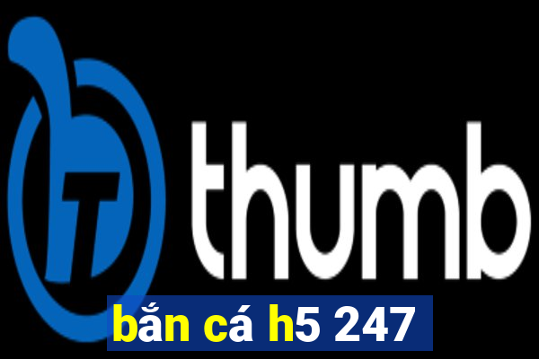 bắn cá h5 247