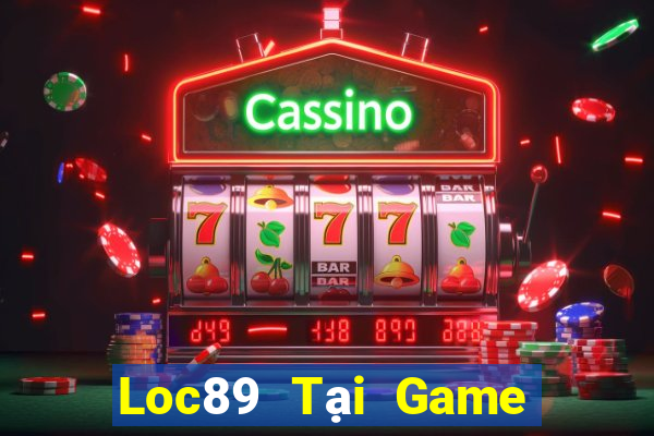 Loc89 Tại Game Bài B52 Đổi Thưởng