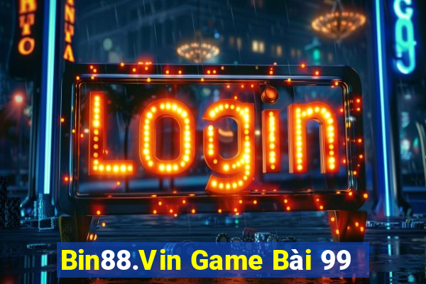 Bin88.Vin Game Bài 99