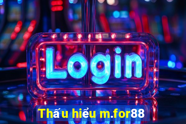 Thấu hiểu m.for88