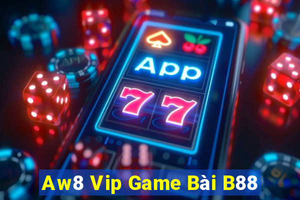 Aw8 Vip Game Bài B88