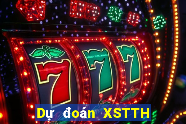 Dự đoán XSTTH ngày 7