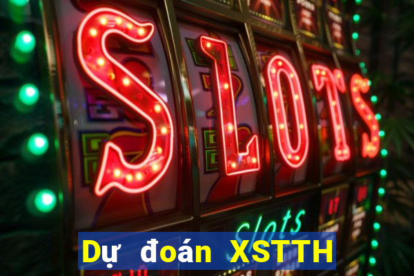 Dự đoán XSTTH ngày 7