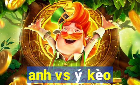 anh vs ý kèo