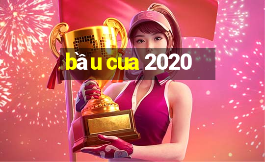 bầu cua 2020