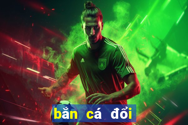 bắn cá đổi the cao 2019 bctc