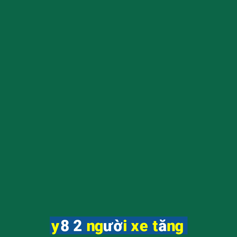 y8 2 người xe tăng