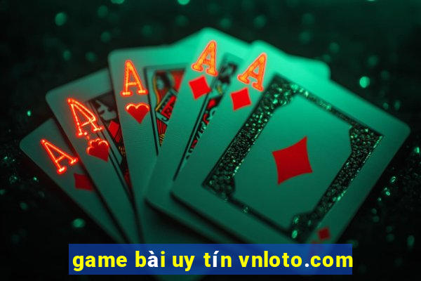 game bài uy tín vnloto.com