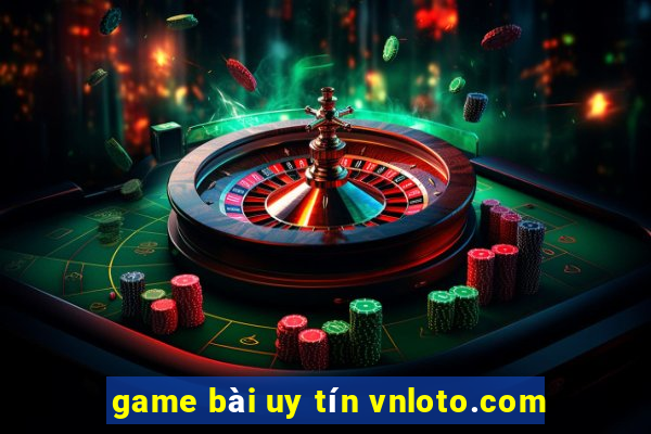 game bài uy tín vnloto.com