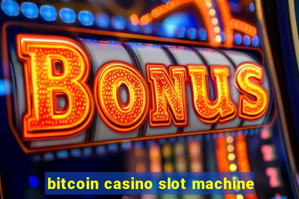 bitcoin casino slot machine