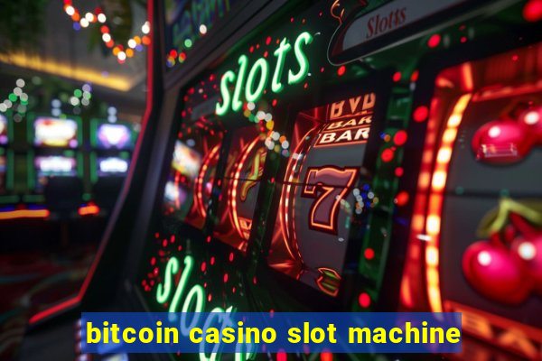 bitcoin casino slot machine