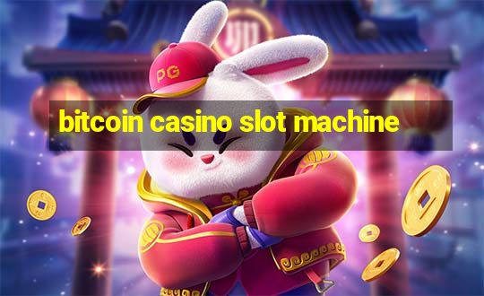 bitcoin casino slot machine