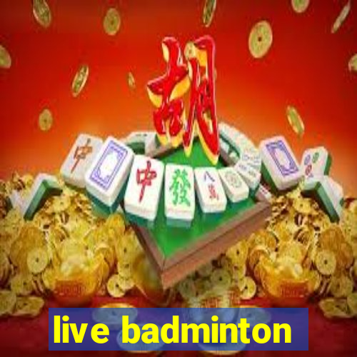 live badminton