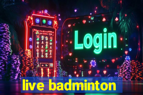 live badminton